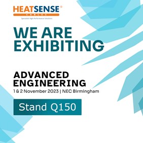 Join Heatsense Cables at Stand Q150 at Advanced Engineering 2023
